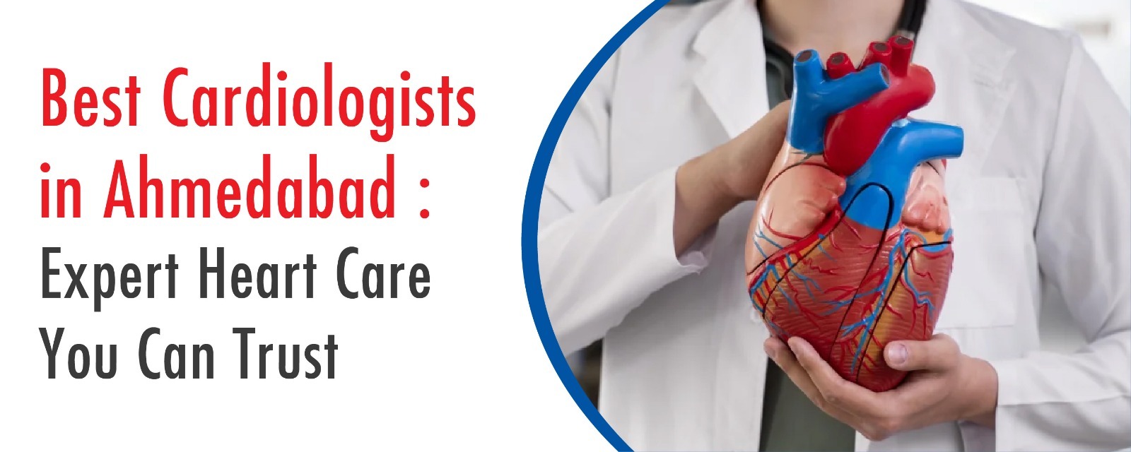 Best Cardiologists in Ahmedabad: Expert Heart Care You Can Trust